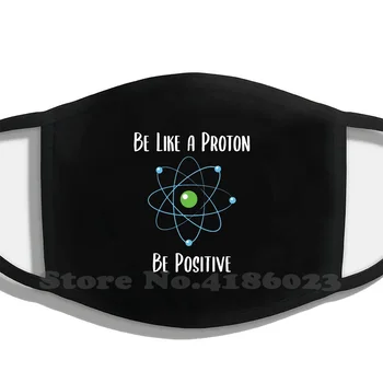 Бъдете Като Протон, Бъдете Позитивни! Дизайн На Черна Дишаща Множество Маска За Устата Науката Физика Протони Неутрони Електрони Химия