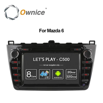 Ownice C500 Octa Core Android 6.0 кола dvd gps за Mazda 6 Ruiyi Ultra 2008 2009 2010 2011 2012 wifi 4G Radio 2GB RAM БТ 32G ROM
